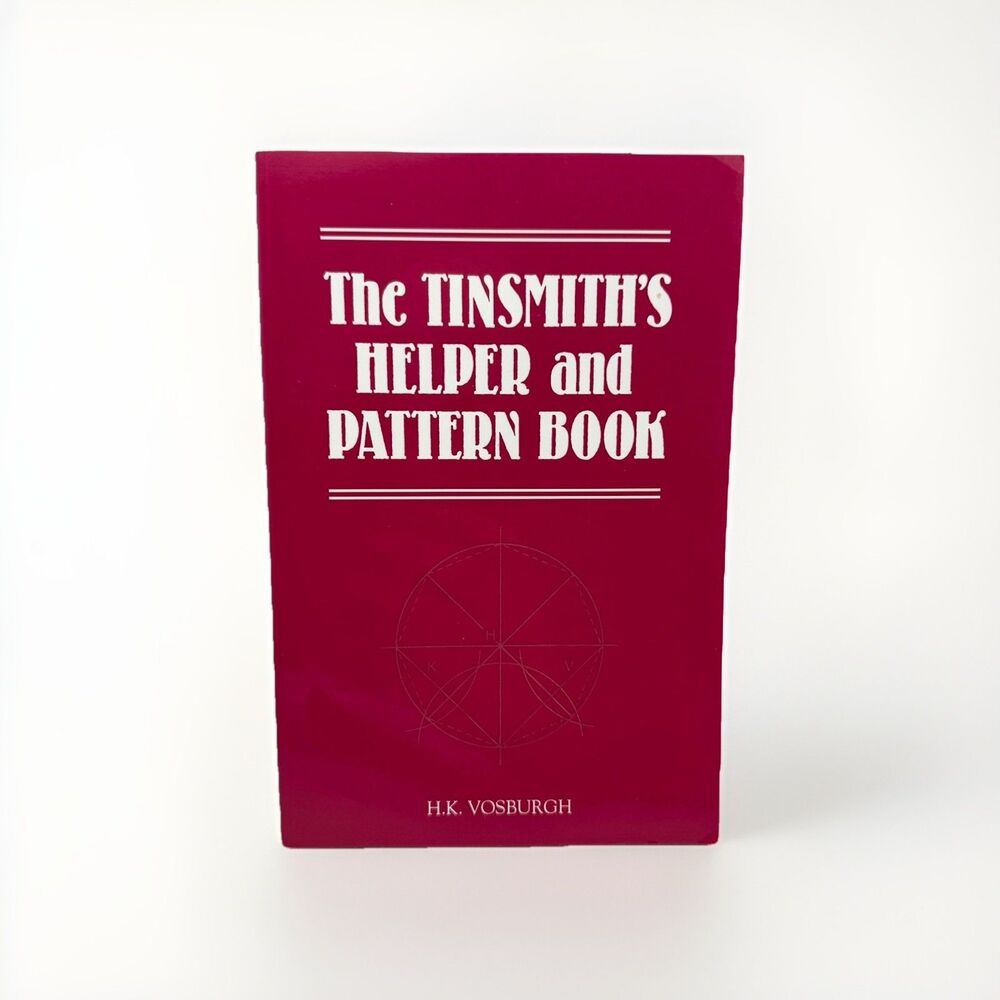Tinsmith's Helper Pattern Book H. K. Vosburg Rules Diagrams Tables 6th Edition
